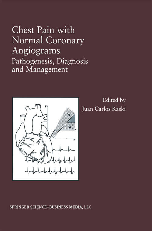 Book cover of Chest Pain with Normal Coronary Angiograms: Pathogenesis, Diagnosis and Management (1999) (Developments in Cardiovascular Medicine #213)