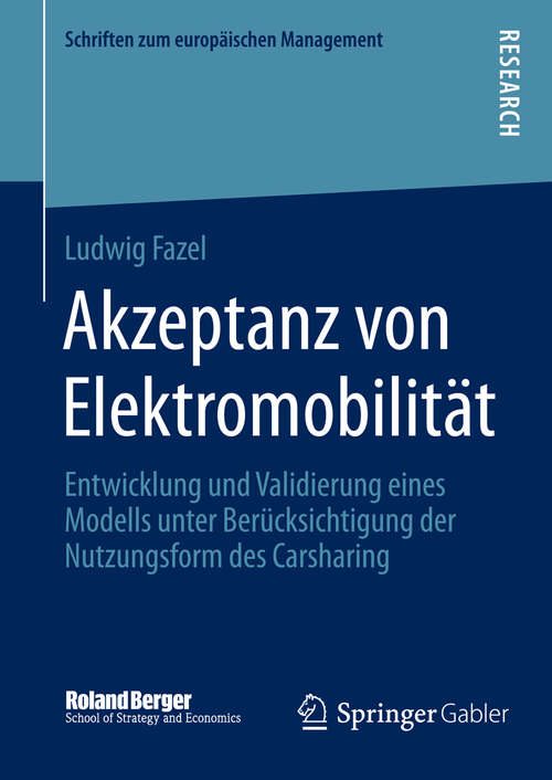 Book cover of Akzeptanz von Elektromobilität: Entwicklung und Validierung eines Modells unter Berücksichtigung der Nutzungsform des Carsharing (2014) (Schriften zum europäischen Management)