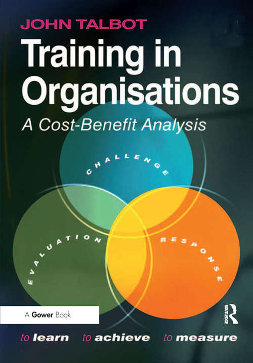 Book cover of Training in Organisations: A Cost-Benefit Analysis (Ashgate Studies In Publishing History: Manuscript, Print, Digital Ser.)