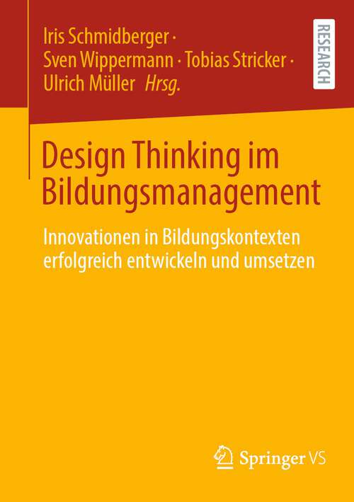 Book cover of Design Thinking im Bildungsmanagement: Innovationen in Bildungskontexten erfolgreich entwickeln und umsetzen (1. Aufl. 2022)