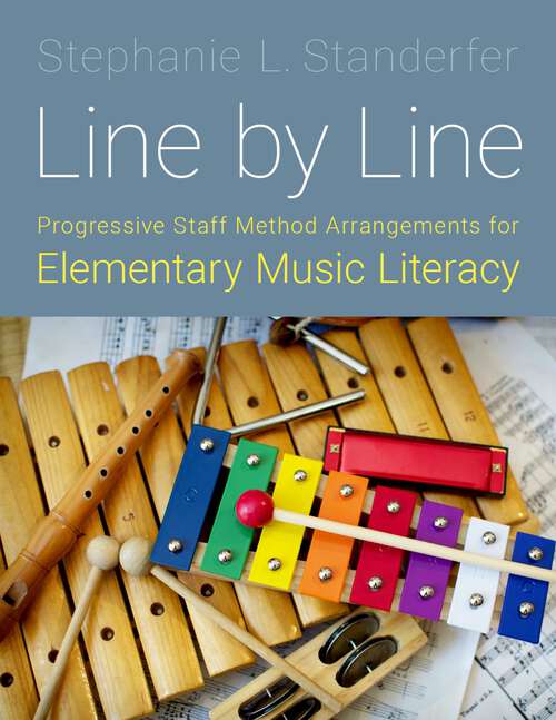 Book cover of Line by Line: Progressive Staff Method Arrangements for Elementary Music Literacy