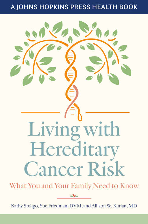 Book cover of Living with Hereditary Cancer Risk: What You and Your Family Need to Know (A Johns Hopkins Press Health Book)