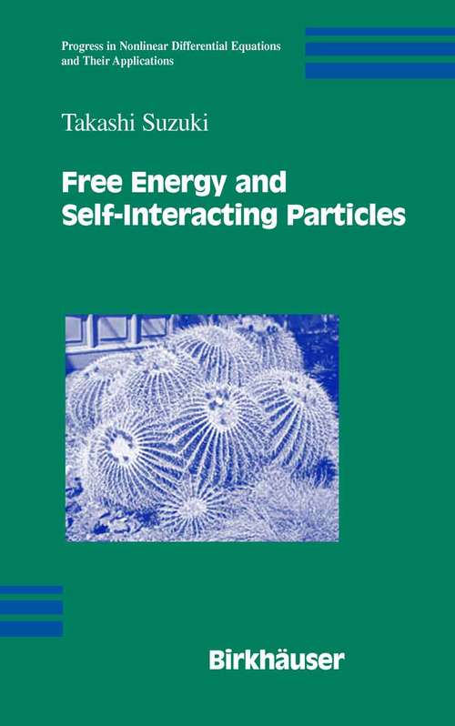 Book cover of Free Energy and Self-Interacting Particles (2005) (Progress in Nonlinear Differential Equations and Their Applications #62)