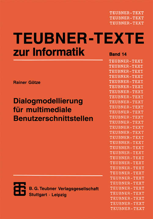 Book cover of Dialogmodellierung für multimediale Benutzerschnittstellen (1995) (Teubner Texte zur Informatik #14)