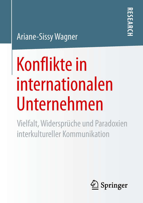 Book cover of Konflikte in internationalen Unternehmen: Vielfalt, Widersprüche und Paradoxien interkultureller Kommunikation (1. Aufl. 2019)