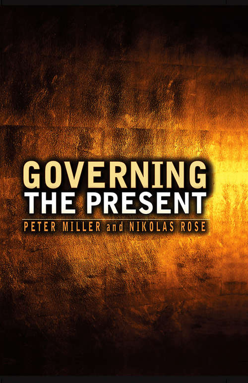 Book cover of Governing the Present: Administering Economic, Social and Personal Life