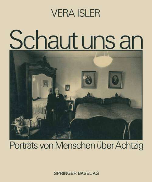 Book cover of Schaut uns an: Porträts von Menschen über Achtzig Mit einem Essay von Hans Saner (1986)