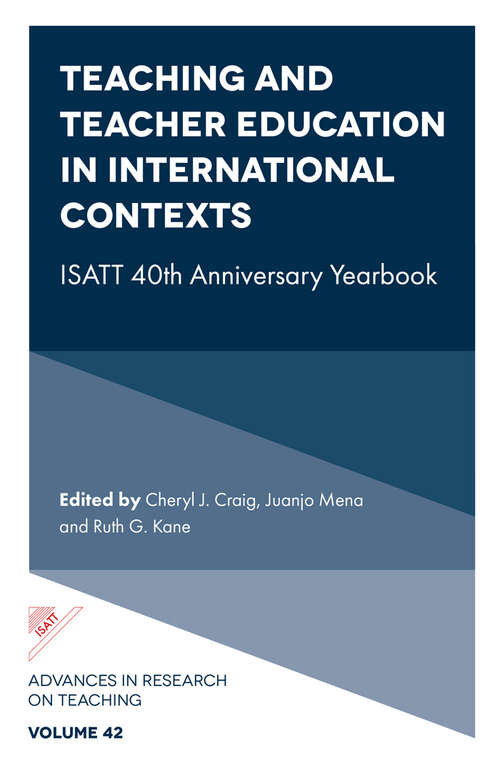 Book cover of Teaching and Teacher Education in International Contexts: ISATT 40th Anniversary Yearbook (Advances in Research on Teaching #42)