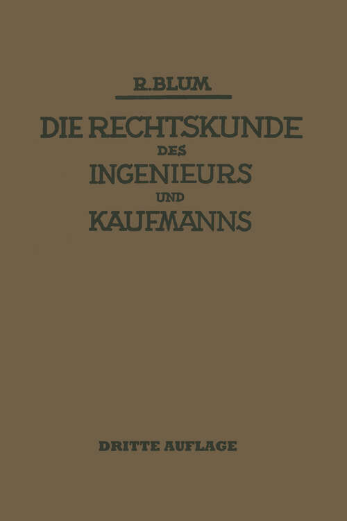 Book cover of Die Rechtskunde des Ingenieurs und Kaufmanns: Ein Handbuch für Technik Industrie und Handel (3. Aufl. 1929)