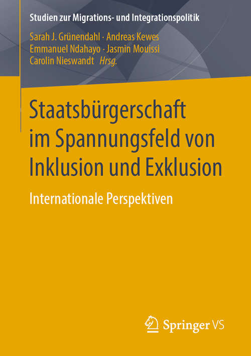 Book cover of Staatsbürgerschaft im Spannungsfeld von Inklusion und Exklusion: Internationale Perspektiven (1. Aufl. 2019) (Studien zur Migrations- und Integrationspolitik)