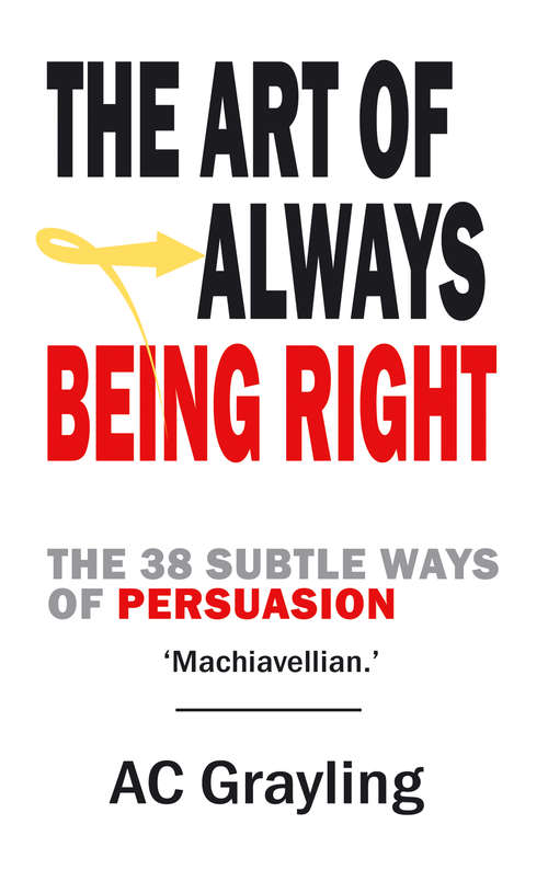 Book cover of The Art of Always Being Right: The 38 Subtle Ways of Persuation