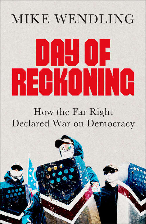 Book cover of Day of Reckoning: How the Far Right Declared War on Democracy