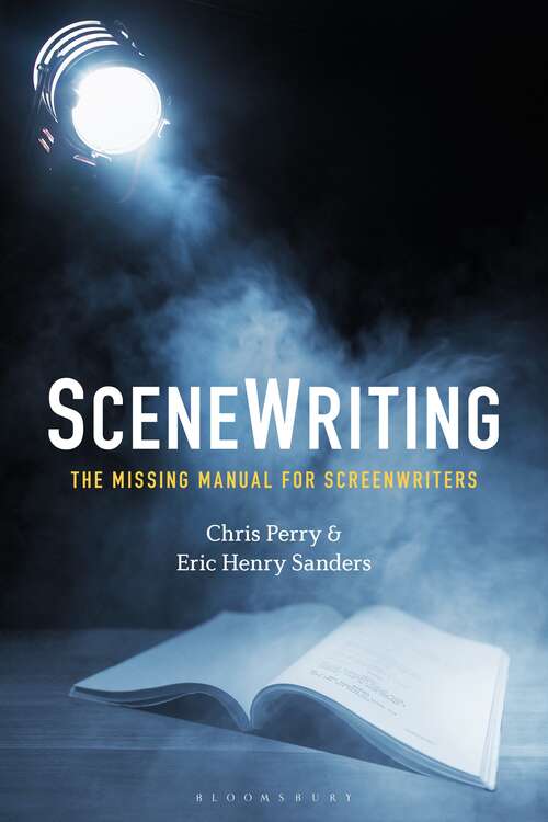 Book cover of SceneWriting: The Missing Manual for Screenwriters