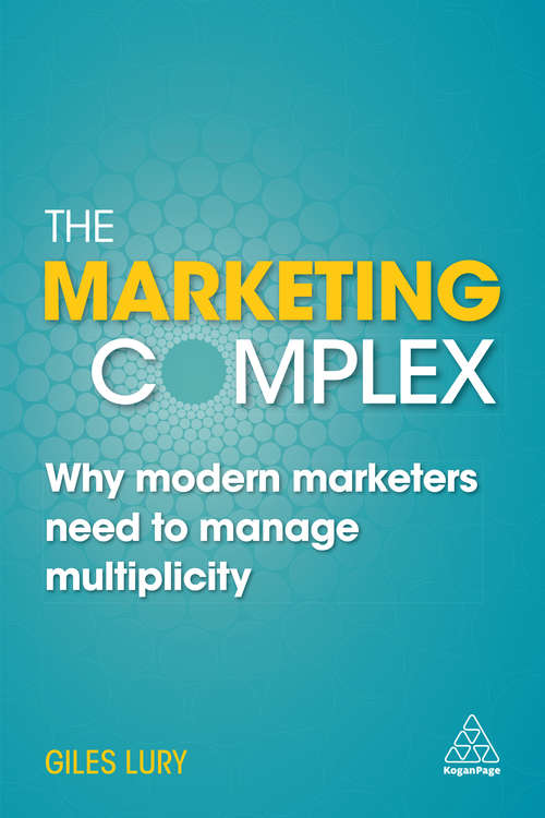 Book cover of The Marketing Complex: Why Modern Marketers Need to Manage Multiplicity (1st edition)