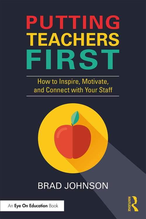 Book cover of Putting Teachers First: How to Inspire, Motivate, and Connect with Your Staff