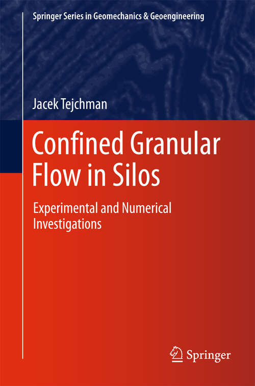 Book cover of Confined Granular Flow in Silos: Experimental and Numerical Investigations (2013) (Springer Series in Geomechanics and Geoengineering)