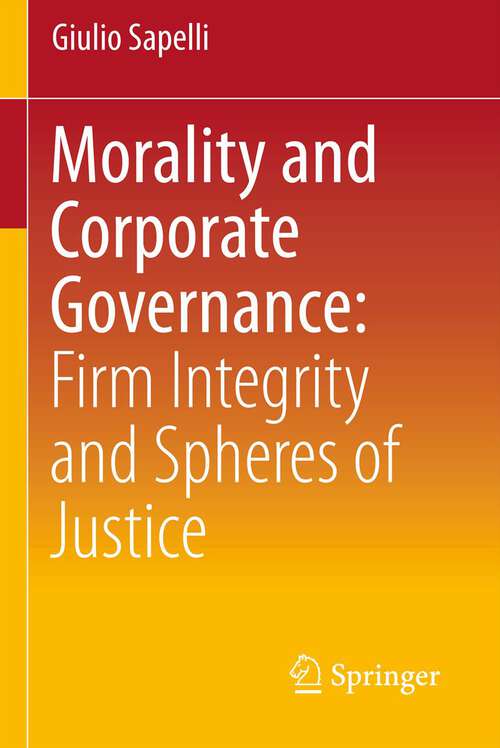 Book cover of Morality and Corporate Governance: Firm Integrity and Spheres of Justice (2013)