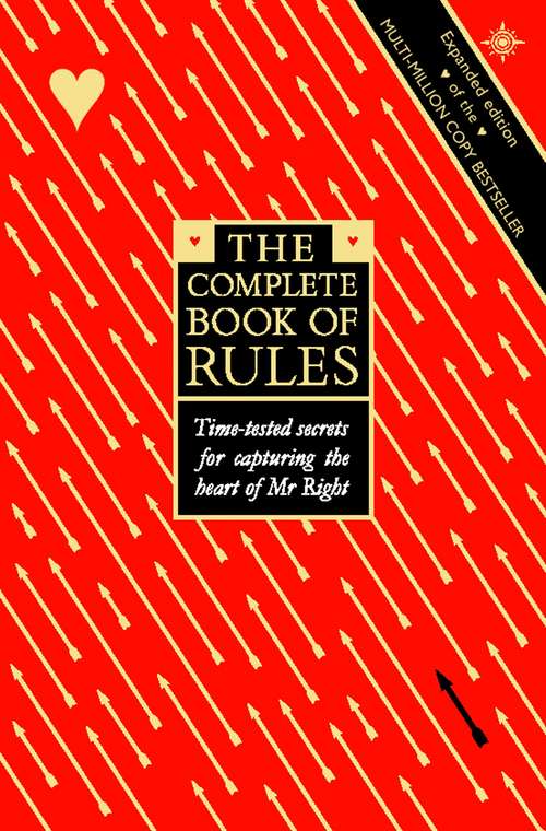 Book cover of The Complete Book of Rules: Time Tested Secrets For Capturing The Heart Of Mr. Right (ePub edition)