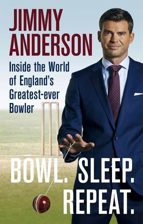 Book cover of Bowl. Sleep. Repeat.: Inside the World of England's Greatest-Ever Bowler