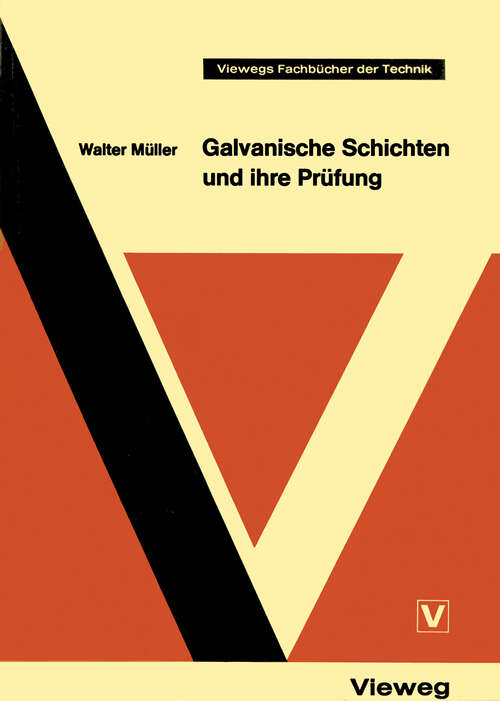 Book cover of Galvanische Schichten und ihre Prüfung (1972) (Viewegs Fachbücher der Technik)