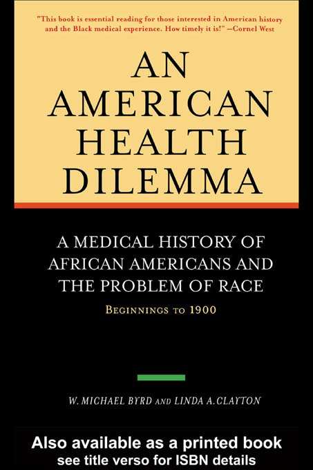 Book cover of An American Health Dilemma: A Medical History of African Americans and the Problem of Race: Beginnings to 1900