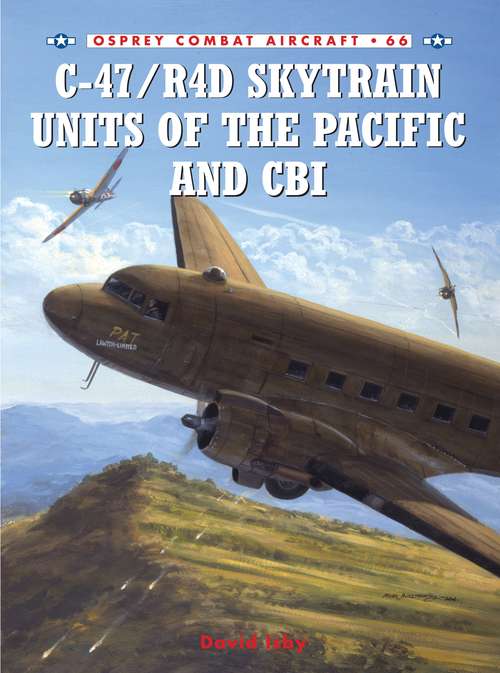 Book cover of C-47/R4D Skytrain Units of the Pacific and CBI (Combat Aircraft)