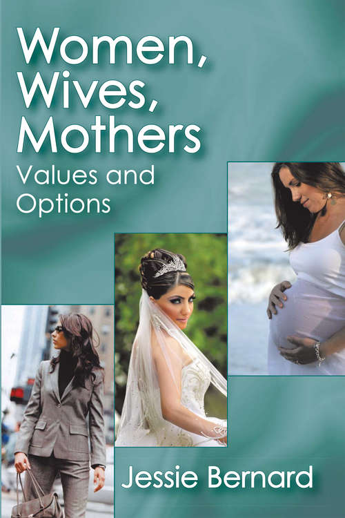 Book cover of Women, Wives, Mothers: Values and Options
