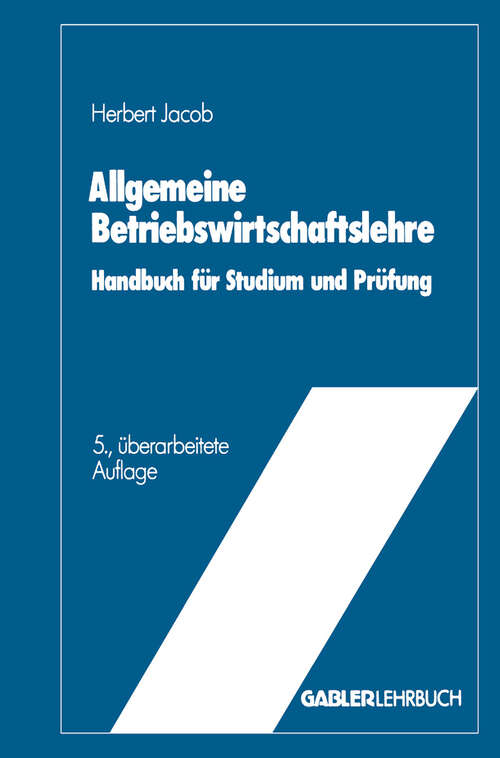 Book cover of Allgemeine Betriebswirtschaftslehre: Handbuch für Studium und Prüfung (5., überarb.  (unveränd. ND 1993) Aufl. 1998)