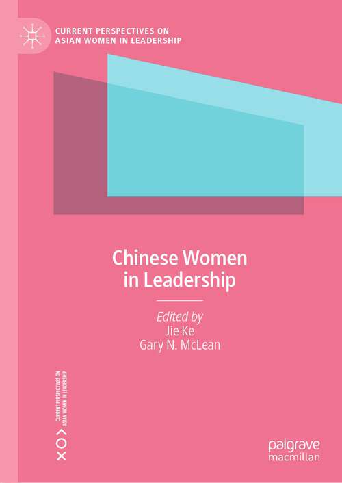 Book cover of Chinese Women in Leadership (1st ed. 2023) (Current Perspectives on Asian Women in Leadership)
