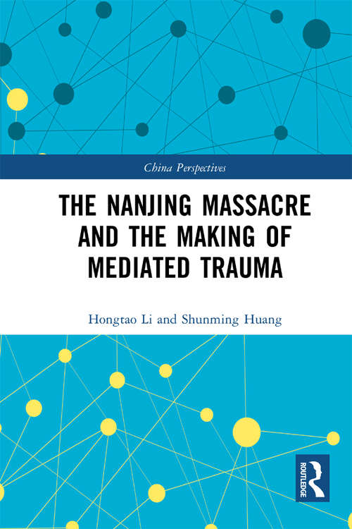 Book cover of The Nanjing Massacre and the Making of Mediated Trauma (China Perspectives)