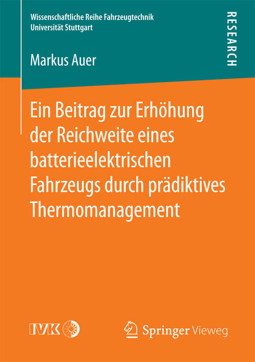 Book cover of Ein Beitrag zur Erhöhung der Reichweite eines batterieelektrischen Fahrzeugs durch prädiktives Thermomanagement (1. Aufl. 2016) (Wissenschaftliche Reihe Fahrzeugtechnik Universität Stuttgart)