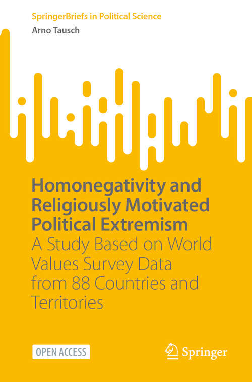 Book cover of Homonegativity and Religiously Motivated Political Extremism: A Study Based on World Values Survey Data from 88 Countries and Territories (2025) (SpringerBriefs in Political Science)