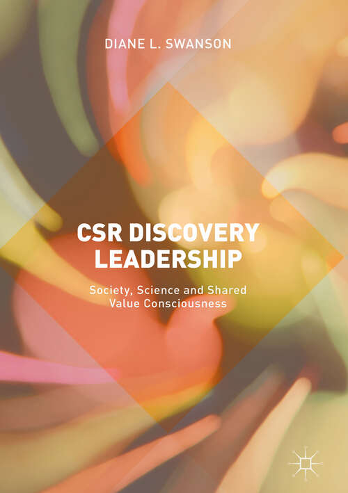 Book cover of CSR Discovery Leadership: Society, Science and Shared Value Consciousness (1st ed. 2018)