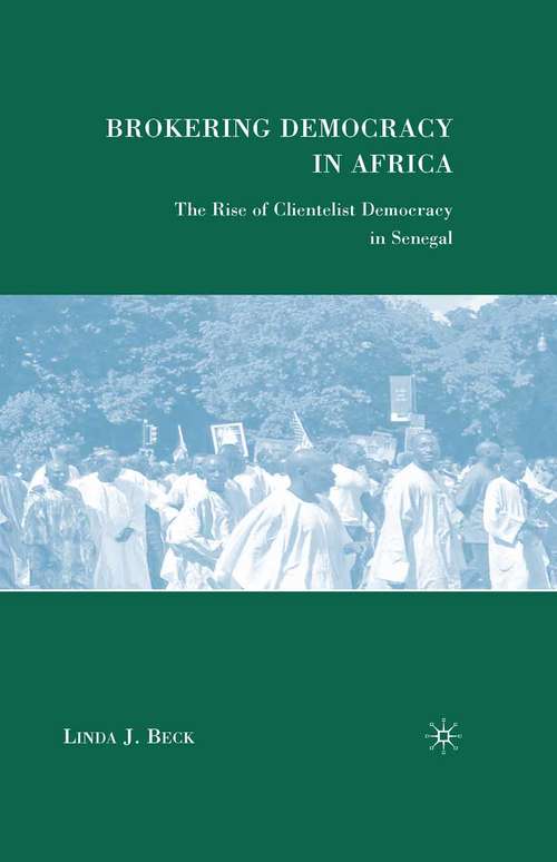 Book cover of Brokering Democracy in Africa: The Rise of Clientelist Democracy in Senegal (2008)