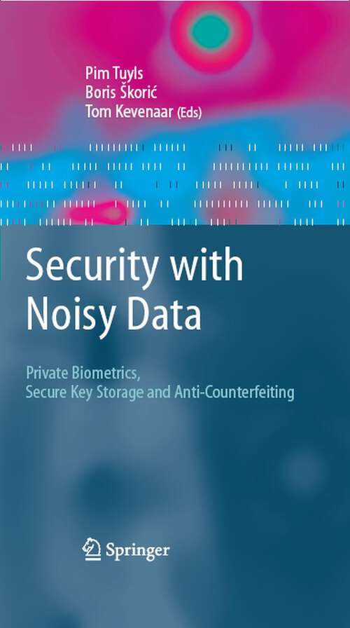 Book cover of Security with Noisy Data: On Private Biometrics, Secure Key Storage and Anti-Counterfeiting (2007)