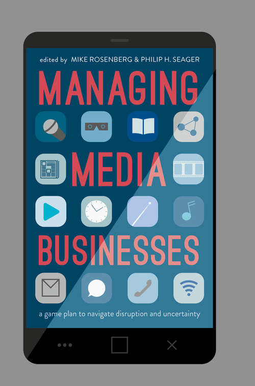 Book cover of Managing Media Businesses: A Game Plan to Navigate Disruption and Uncertainty