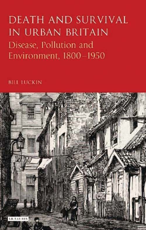 Book cover of Death and Survival in Urban Britain: Disease, Pollution and Environment,  1800-1950 (International Library of Historical Studies)