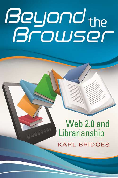 Book cover of Beyond the Browser: Web 2.0 and Librarianship