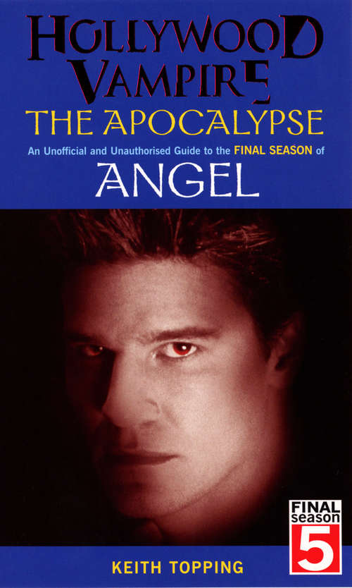 Book cover of Hollywood Vampire: The Apocalypse - An Unofficial and Unauthorised Guide to the Final Season of Angel