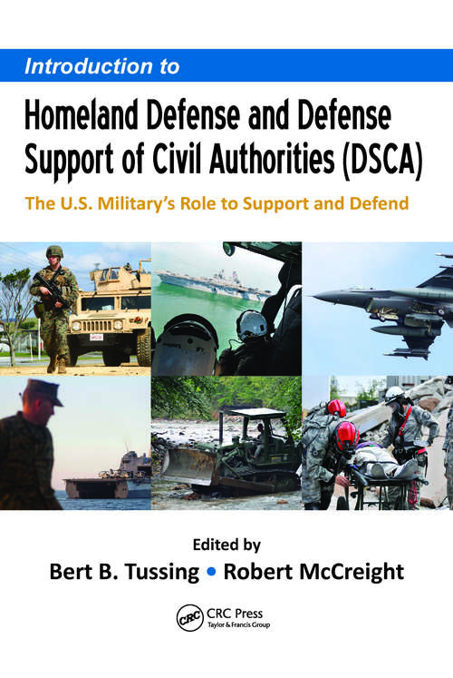 Book cover of Introduction to Homeland Defense and Defense Support of Civil Authorities (DSCA): The U.S. Military�s Role to Support and Defend