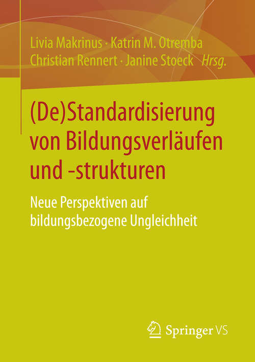 Book cover of (De)Standardisierung von Bildungsverläufen und -strukturen: Neue Perspektiven auf bildungsbezogene Ungleichheit (1. Aufl. 2016)