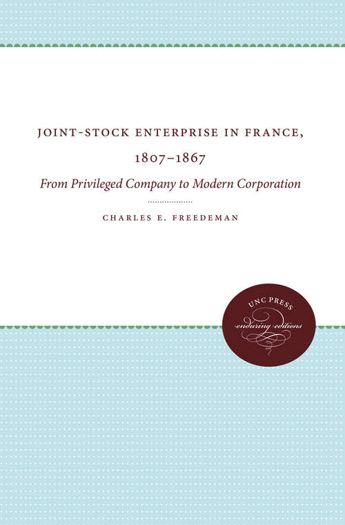 Book cover of Joint-Stock Enterprise in France, 1807-1867: From Privileged Company to Modern Corporation