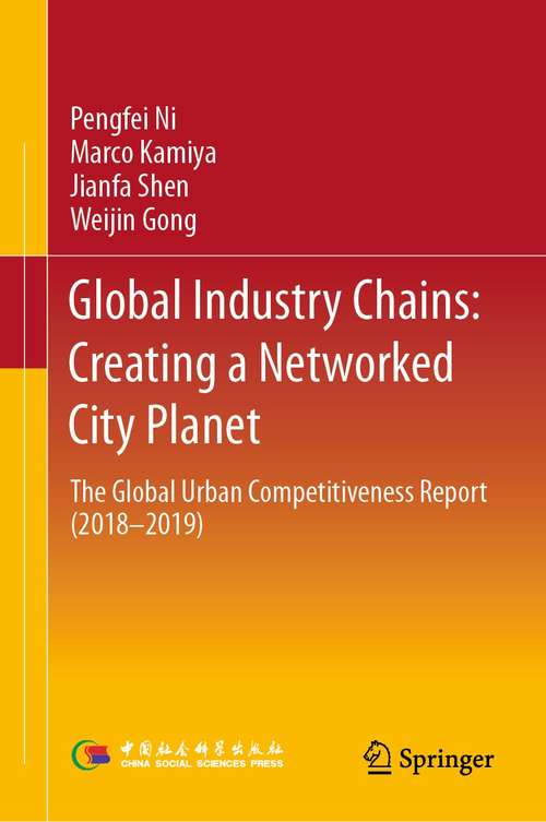 Book cover of Global Industry Chains: The Global Urban Competitiveness Report (2018–2019) (1st ed. 2021)