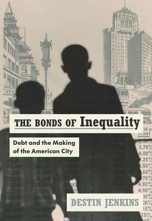 Book cover of The Bonds of Inequality: Debt and the Making of the American City