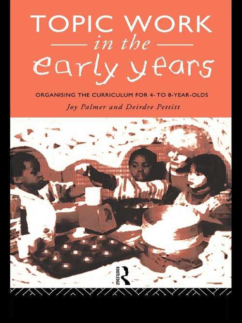 Book cover of Topic Work in the Early Years: Organising the Curriculum for Four to Eight Year Olds