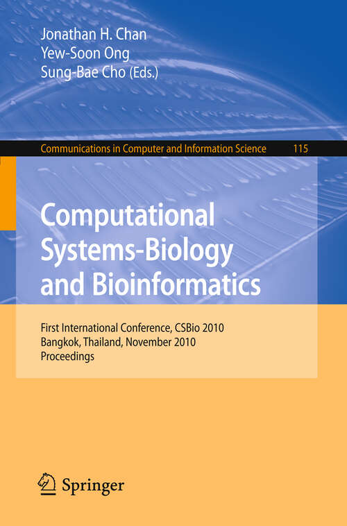 Book cover of Computational Systems-Biology and Bioinformatics: First International Conference, CSBio 2010, Bangkok, Thailand, November 3-5, 2010, Proceedings (2010) (Communications in Computer and Information Science #115)