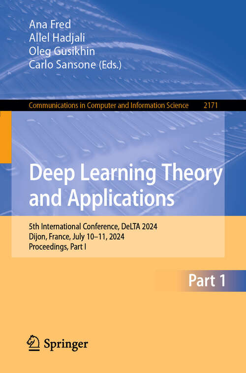 Book cover of Deep Learning Theory and Applications: 5th International Conference, DeLTA 2024, Dijon, France, July 10–11, 2024, Proceedings, Part I (2024) (Communications in Computer and Information Science #2171)