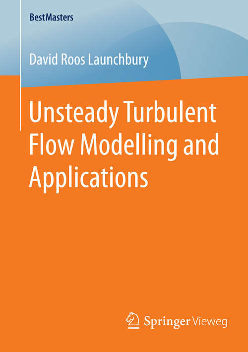 Book cover of Unsteady Turbulent Flow Modelling and Applications (1st ed. 2016) (BestMasters)