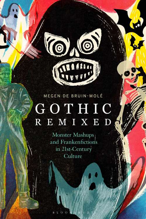 Book cover of Gothic Remixed: Monster Mashups and Frankenfictions in 21st-Century Culture