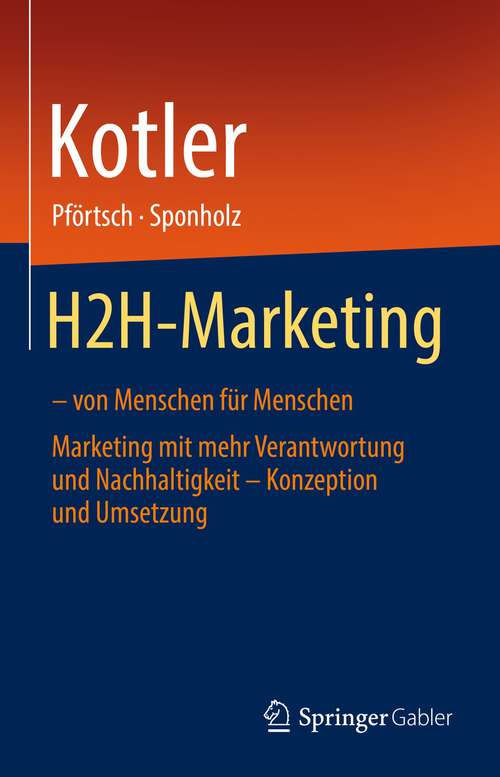 Book cover of H2H-Marketing – von Menschen für Menschen: Marketing mit mehr Verantwortung und Nachhaltigkeit – Konzeption und Umsetzung (1. Aufl. 2022)